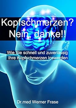 Paperback Kopfschmerzen - Nein Danke: Wie Sie schnell und zuverlässig Ihre Kopfschmerzen loswerden [German] Book