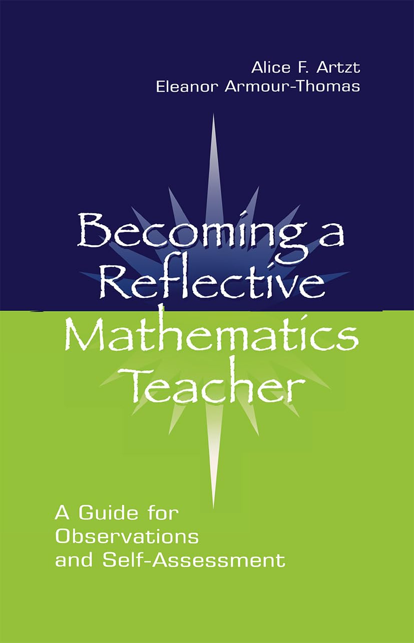 Becoming A Reflective Mathematics Teacher: A Guide for Observations and Self-assessment