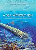 A Sea without Fish: Life in the Ordovician Sea of the Cincinnati Region (Life of the Past)