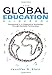 Global Education Guidebook: Humanizing K-12 Classrooms Worldwide Through Equitable Partnerships (How to Promote Multicultural Education and Nurture Global Citizens)