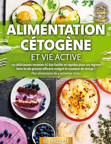 livre Alimentation cétogène et vie active: 123 délicieuses recettes IG bas faciles et rapides pour un régime keto brule graisse efficace malgré le manque de temps ! Plan alimentaire de 4 semaines inclus