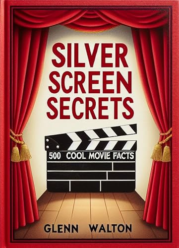 Silver Screen Secrets: 500 Cool Movie Facts (That's A Fact, JACK! Thousands of Random Facts Book 3)