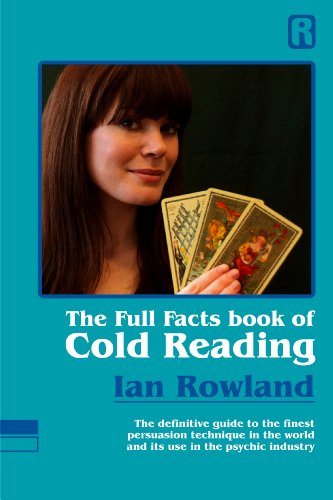 Full Facts Book of Cold Reading: The Definitive Guide to the Finest Persuasion Technique in the Worl Full Facts Book of Cold Reading: The Definitive Guide to the Finest Persuasion Technique in the Worl