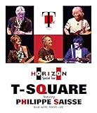 T-SQUARE featuring Philippe Saisse �` HORIZON Special Tour �`@ BLUE NOTE TOKYO