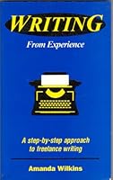 Writing from Experience: A Step by Step Approach to Freelance Writing 1873475896 Book Cover