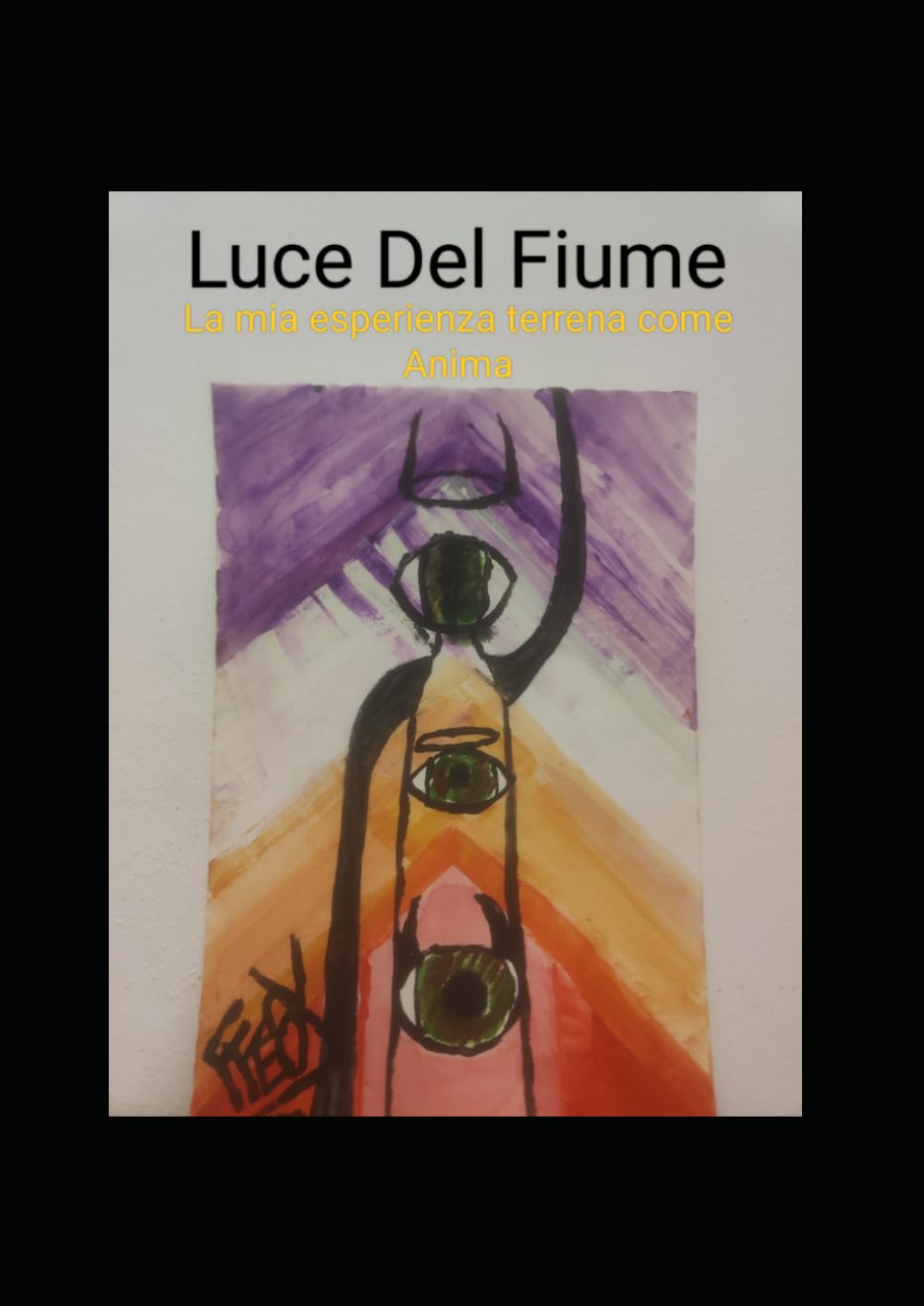 Luce Del Fiume: La mia esperienza terrena come Anima
