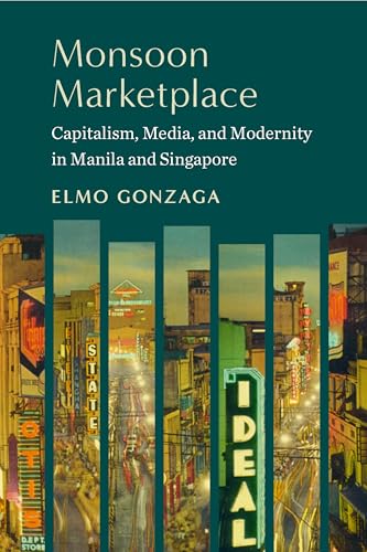 Monsoon Marketplace: Capitalism, Media, and Modernity in Manila and Singapore