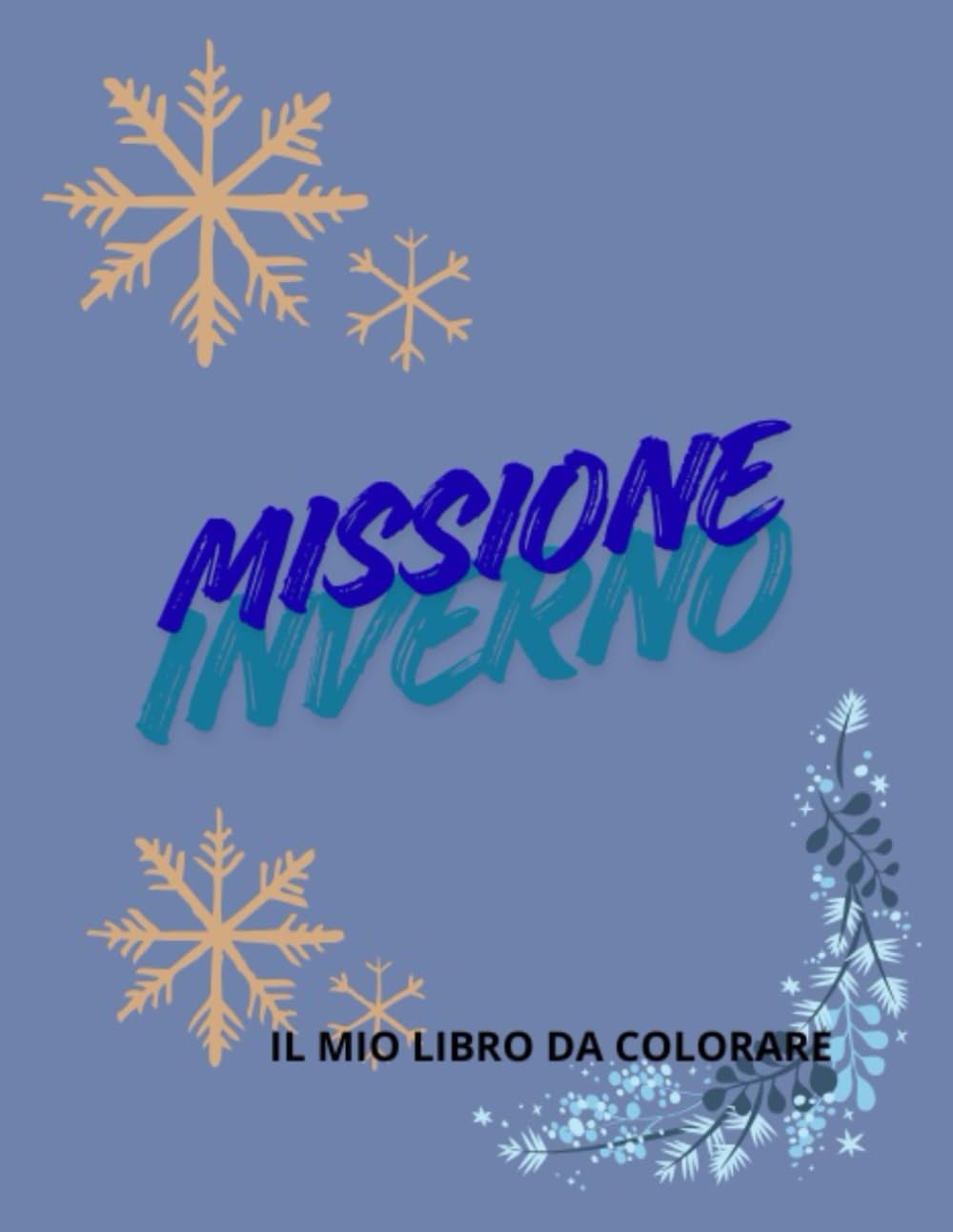 MISSIONE INVERNO: IL MIO LIBRO DA COLORARE (MAGIE DA COLORARE)