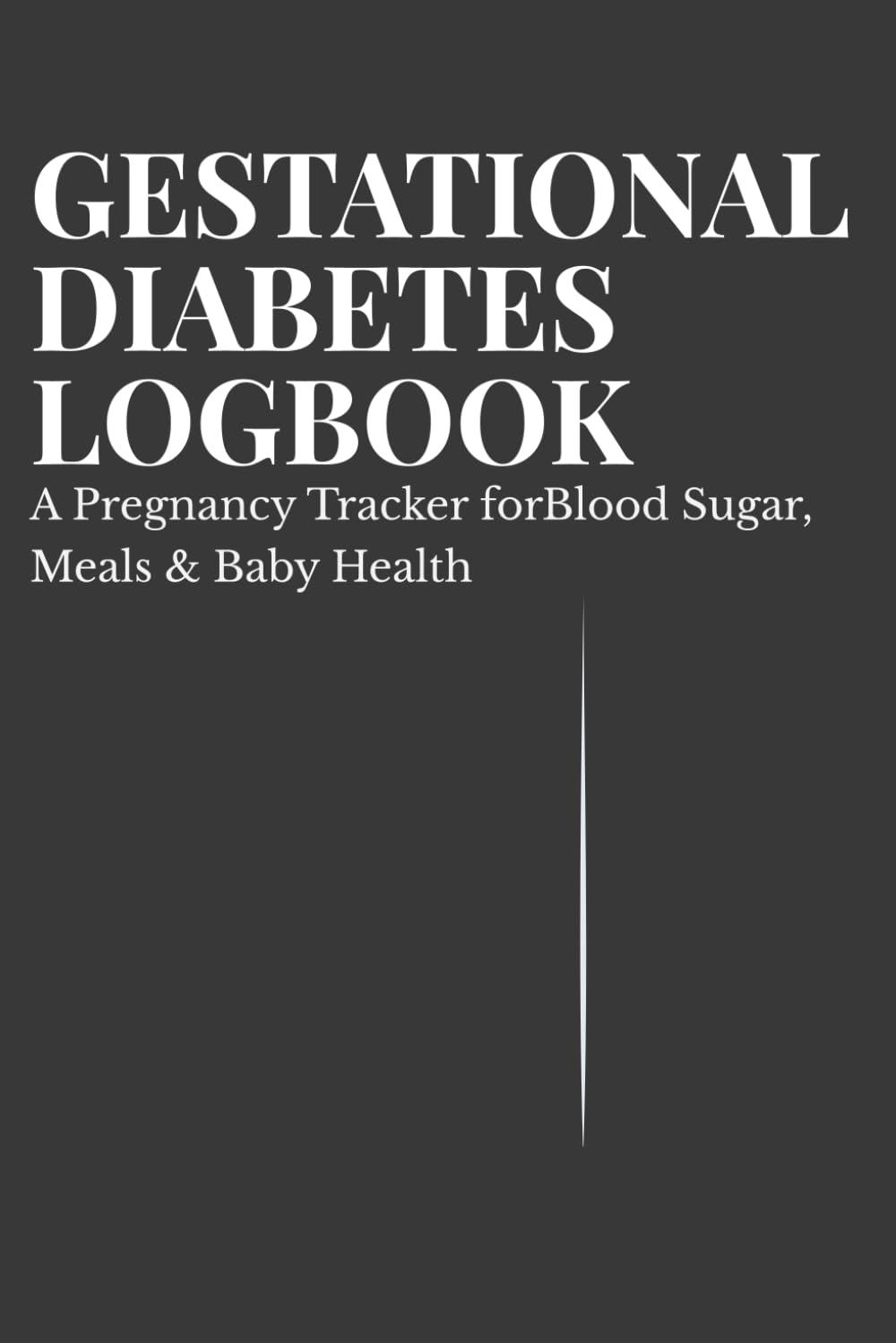 Gestational Diabetes Logbook: A Pregnancy Tracker for Blood Sugar, Meals & Baby Health