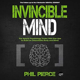 Invincible Mind: The Sports Psychology Tricks You Can Use to Build an Unbeatable Body and Mind! Audiolivro Por Phil Pierce ca