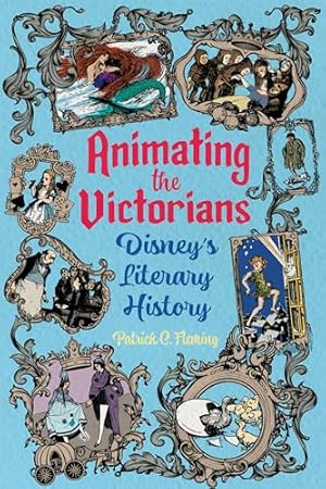 Animating the Victorians: Disney's Literary History (Children's Literature Association Series)