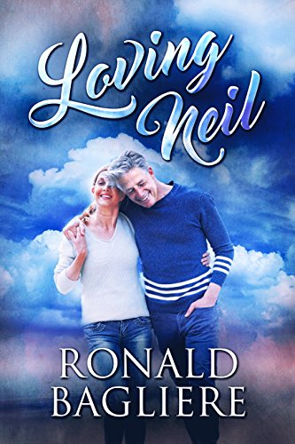 Loving Neil: A Novel by [Ronald Bagliere]