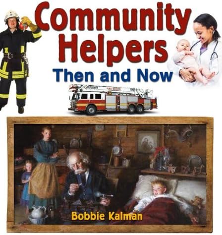 Community Helpers Then and Now (From Olden Days to Modern Ways in Your Community)