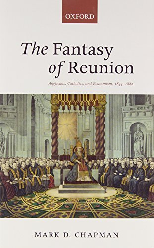 Télécharger The Fantasy of Reunion: Anglicans, Catholics, and Ecumenism, 1833-1882 by Mark D. Chapman (2014-04-2 Francais PDF