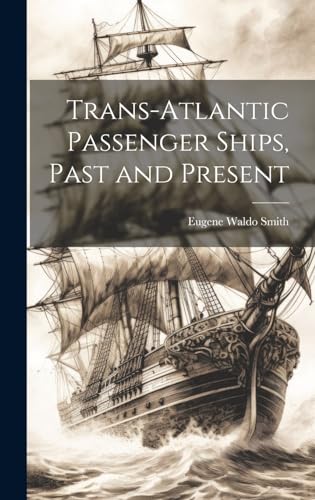 Libro Trans-Atlantic Passenger Ships, Past and Present sobre barcos de pasajeros históricos 2