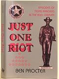 Just One Riot: Episodes of Texas Rangers in the 20th Century
