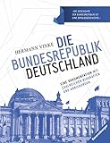 Die Bundesrepublik Deutschland: Eine Dokumentation mit zahlreichen Biografien und Abbildungen - Hermann Vinke