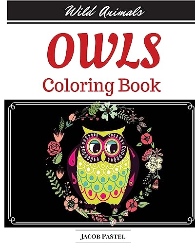 Owls Coloring Book: Wild Animals Coloring Book ( Owl Coloring Books For Adults )