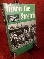 DOWN THE STRETCH: The Story of Colonel Matt J. Wynn. B084M5WK2F Book Cover