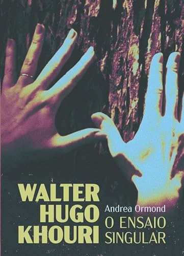 Walter Hugo Khouri, O Ensaio Singular - Andrea Ormond