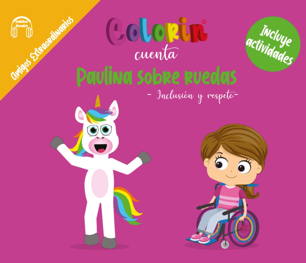 Colorin cuenta Paulina sobre ruedas: Cuento sobre inclusión, discapacidad y respeto | Historia educativa sobre empatía y diversidad con actividades (Amigos Extraordinarios)