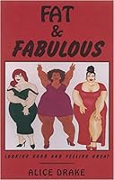 Fat & Fabulous : Looking Good and Feeling Great 0965783006 Book Cover