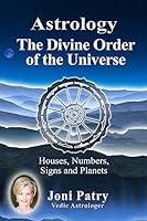 Astrology - The Divine Order of the Universe: Houses, Numbers, Signs and Planets 0692523529 Book Cover