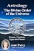 Astrology - The Divine Order of the Universe: Houses, Numbers, Signs and Planets