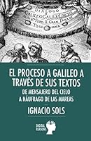 El proceso a Galileo a través de sus textos: De mensajero del cielo a náufrago de las mareas 8412327403 Book Cover