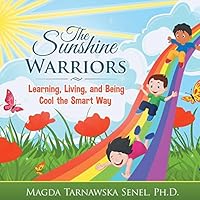 The Sunshine Warriors: Learning, Living, and Being Cool the Smart Way 1496970802 Book Cover