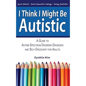 I Think I Might Be Autistic: A Guid...