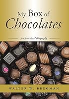 My Box of Chocolates: An Anecdotal Biography 1504958691 Book Cover