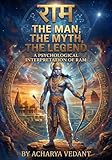 RAM: THE MAN, THE MYTH THE LEGEND: A PSYCHOLOGICAL INTERPRETATION OF RAM (English Edition)
