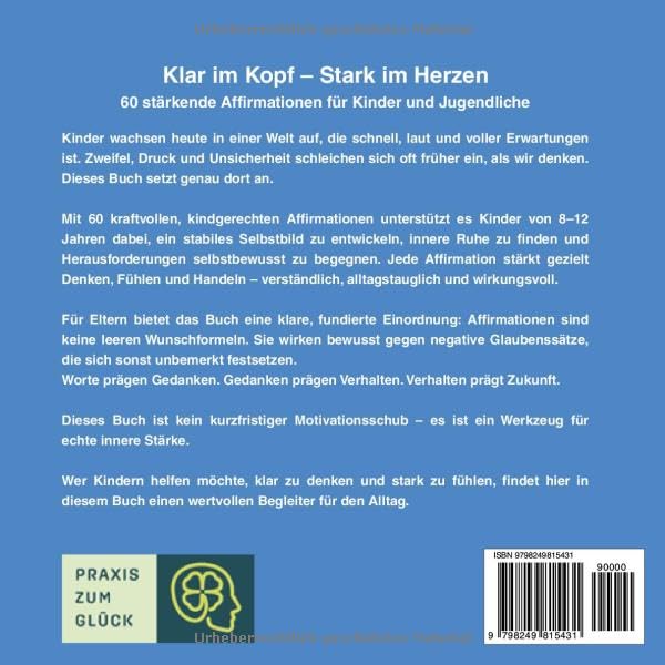 Klar im Kopf - Stark im Herzen: 60 stärkende Affirmationen für Kinder von 8 - 12 Jahren