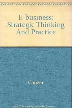 Hardcover E-business: Strategic Thinking And Practice Book