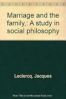 Marriage and the family,: A study in social philosophy B0007FFVIE Book Cover