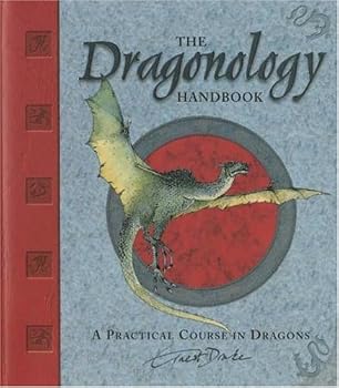 Unknown Binding The Dragonology Handbook by Drake, Dr. Ernest. (Candlewick,2005) [Hardcover] Book