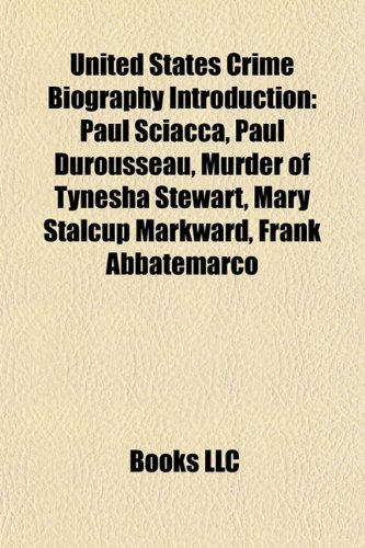 United States Crime Biography Introduction: Robert William Fisher, Paul Sciacca, Paul Durousseau, Murder of Tynesha Stewart, John Carneglia