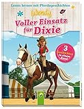  Wendy - Voller Einsatz für Dixie: Lesen lernen mit Pferdegeschichten. 3 Geschichten in einem Band