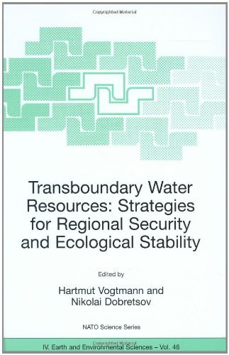 Transboundary Water Resources: Strategies for Regional Security and Ecological Stability (NATO Science Series: IV: Book 46)