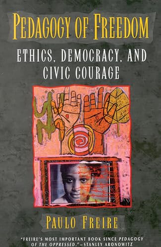 Pedagogy of Freedom: Ethics, Democracy, and Civic Courage (Critical Perspectives Series: A Book...