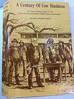 A Century of Cow Business, The First Hundred Years of the Texas and Southwestern Cattle Raisers Association B001S0HY1Y Book Cover