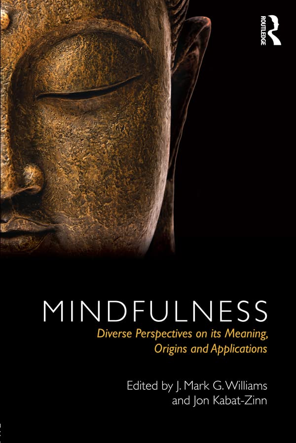 Mindfulness: Diverse Perspectives on its Meaning, Origins and Applications