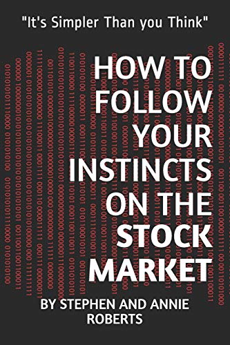 How to Follow Your Instincts on the Stock Market: "It's Simpler Than you Think"