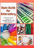  Basic Guide for Embroidery: Step by Step How to Embroider for Beginners (English Edition)