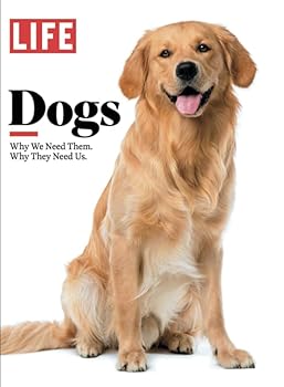Single Issue Magazine LIFE Dogs: Why We Need Them. Why They Need Us. Book
