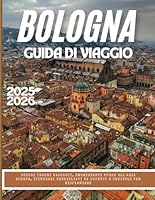 Bologna Guida Di Viaggio 2025 (Italian Edition) B0F63YPCTD Book Cover
