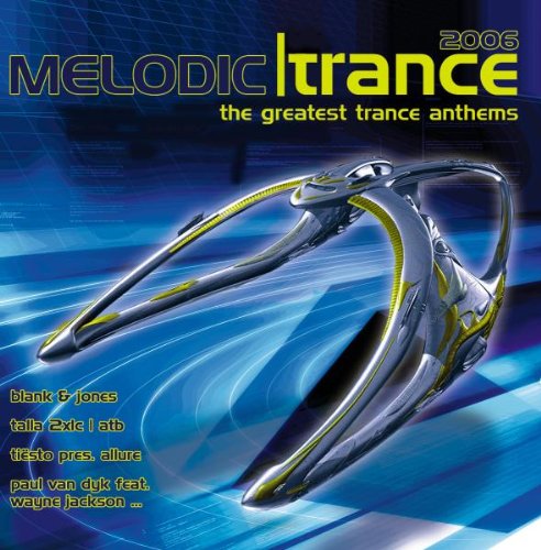 Melodic 2006: The Greatest Trance Anthems