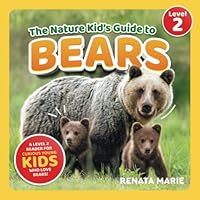 The Nature Kid's Guide to Bears: A Level 2 Reader for Curious Young Kids Who Love Bears! 1954288638 Book Cover