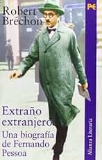 Extraño extranjero: Una biografía de Fernando Pessoa (Alianza Literaria (AL))